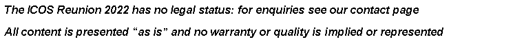 Text Box: The ICOS Reunion 2022 has no legal status: for enquiries see our contact page All content is presented as is and no warranty or quality is implied or represented 